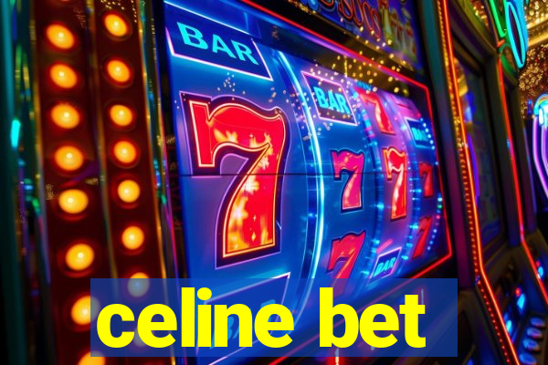 celine bet